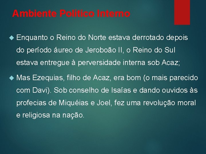 Ambiente Político Interno Enquanto o Reino do Norte estava derrotado depois do período áureo