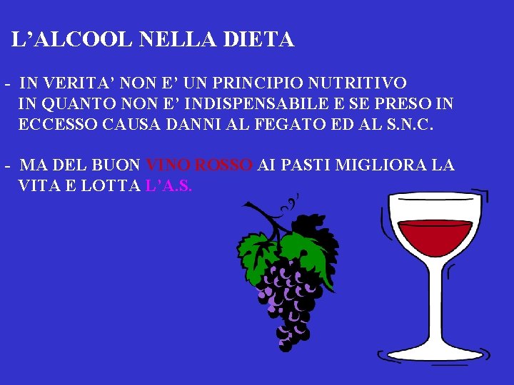 L’ALCOOL NELLA DIETA - IN VERITA’ NON E’ UN PRINCIPIO NUTRITIVO IN QUANTO NON