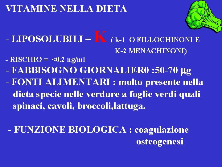 VITAMINE NELLA DIETA - LIPOSOLUBILI = K ( k-1 O FILLOCHINONI E K-2 MENACHINONI)