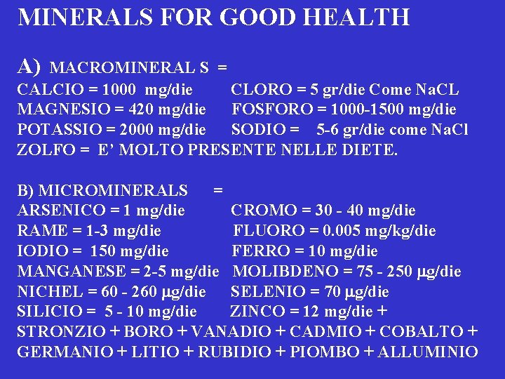 MINERALS FOR GOOD HEALTH A) MACROMINERAL S = CALCIO = 1000 mg/die CLORO =