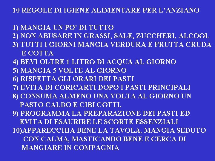 10 REGOLE DI IGIENE ALIMENTARE PER L’ANZIANO 1) MANGIA UN PO’ DI TUTTO 2)