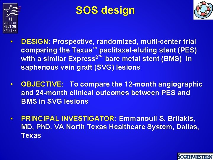 SOS design • DESIGN: Prospective, randomized, multi-center trial comparing the Taxus™ paclitaxel-eluting stent (PES)