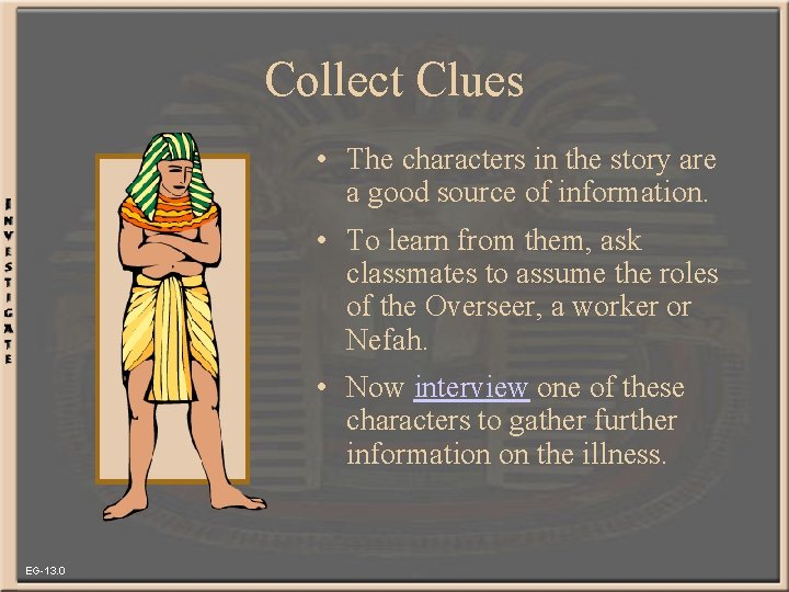 Collect Clues • The characters in the story are a good source of information.