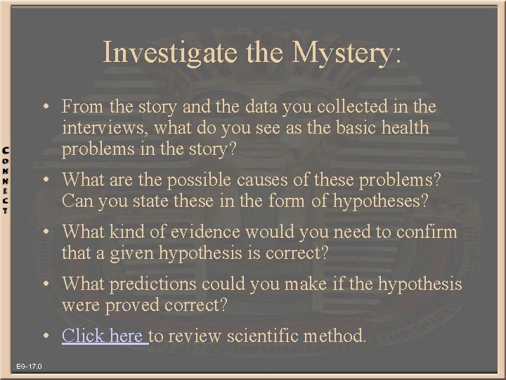 Investigate the Mystery: • From the story and the data you collected in the