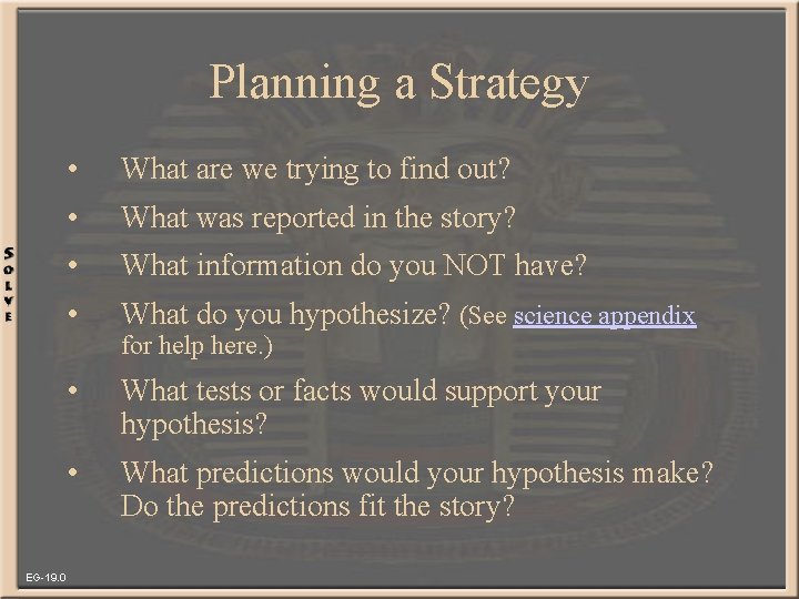 Planning a Strategy EG-19. 0 • What are we trying to find out? •