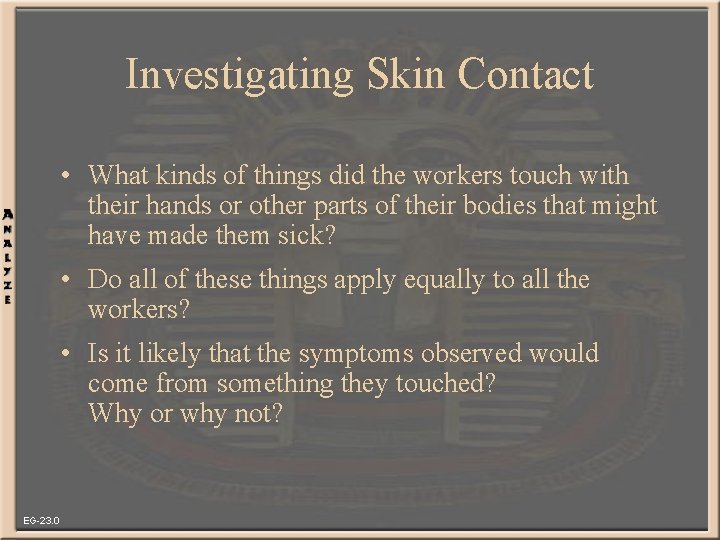 Investigating Skin Contact • What kinds of things did the workers touch with their