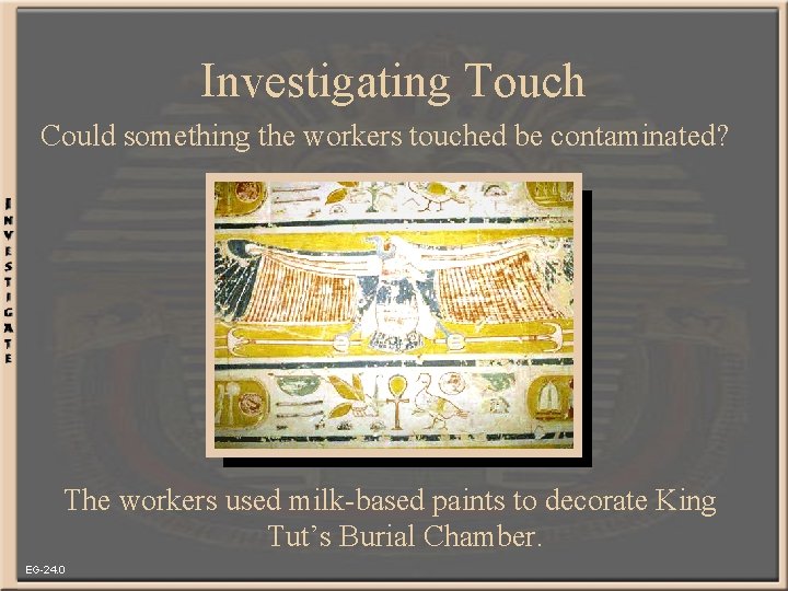 Investigating Touch Could something the workers touched be contaminated? The workers used milk-based paints