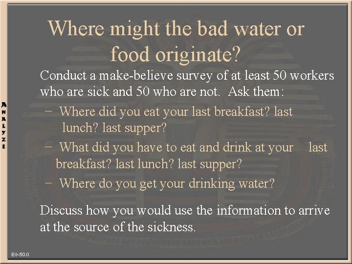 Where might the bad water or food originate? Conduct a make-believe survey of at