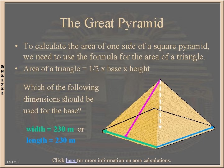 The Great Pyramid • To calculate the area of one side of a square