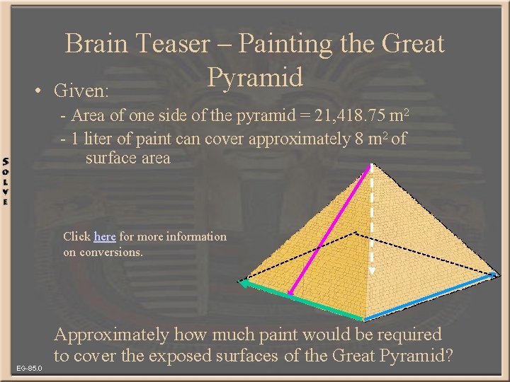  • Brain Teaser – Painting the Great Pyramid Given: - Area of one