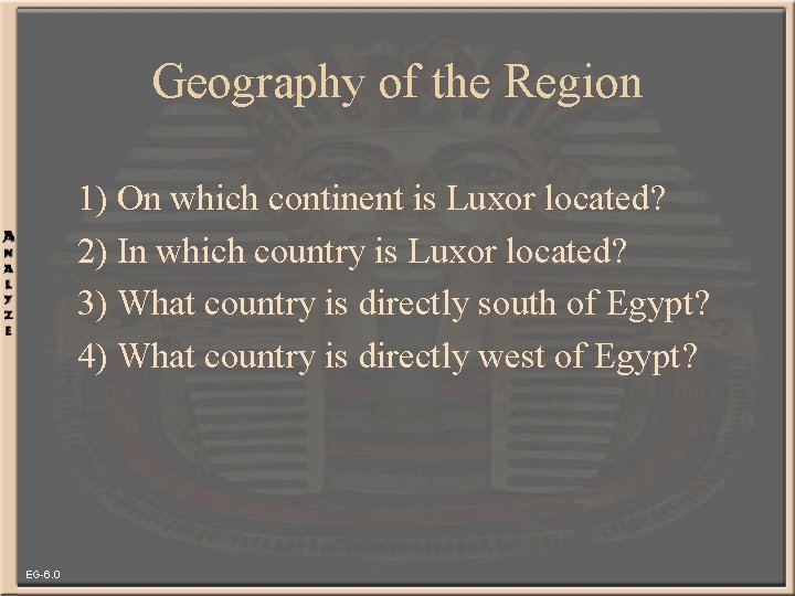 Geography of the Region 1) On which continent is Luxor located? 2) In which