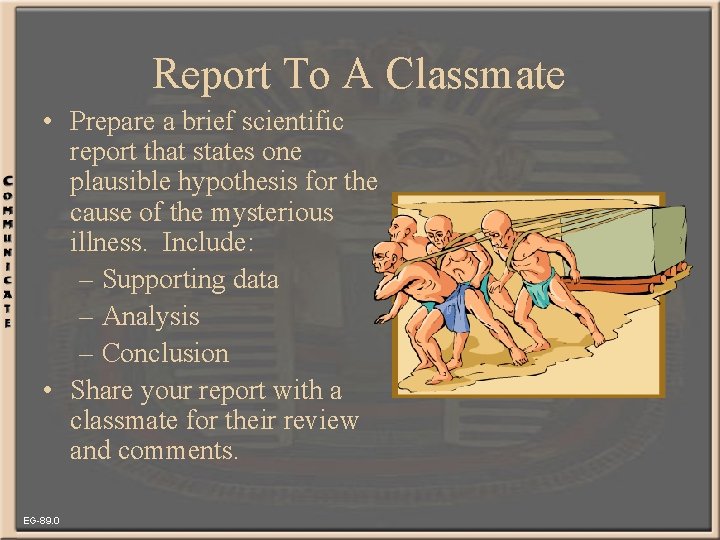 Report To A Classmate • Prepare a brief scientific report that states one plausible