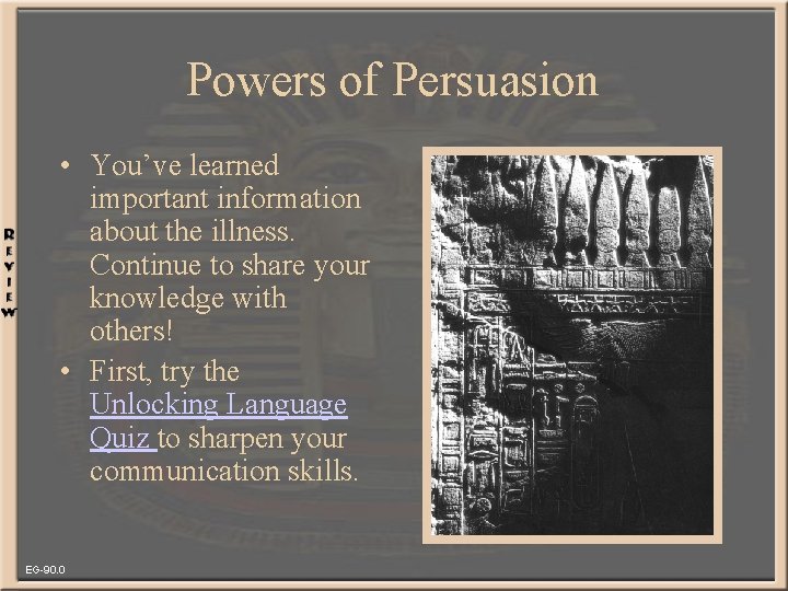 Powers of Persuasion • You’ve learned important information about the illness. Continue to share