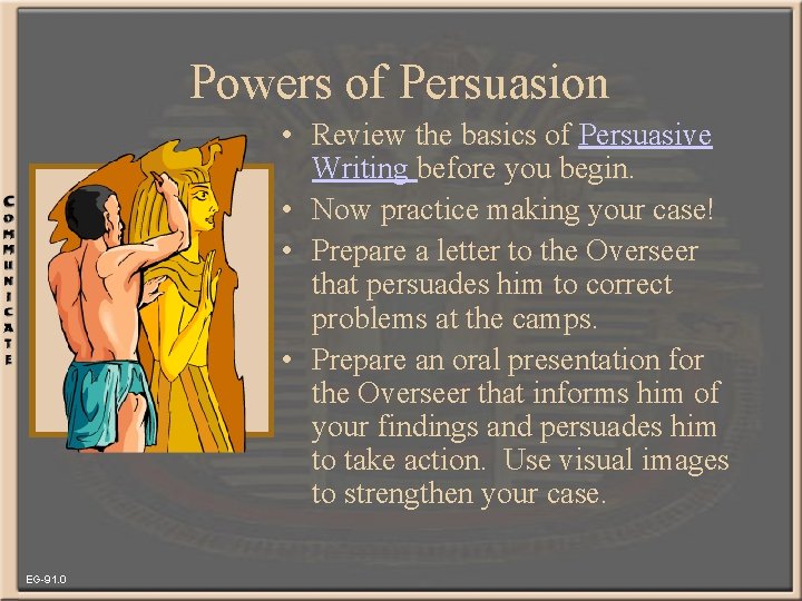 Powers of Persuasion • Review the basics of Persuasive Writing before you begin. •