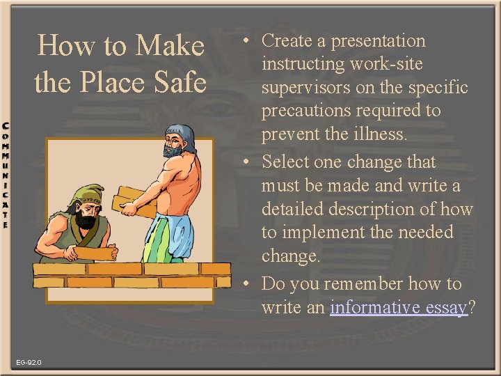How to Make the Place Safe EG-92. 0 • Create a presentation instructing work-site