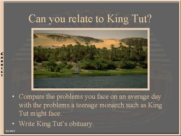 Can you relate to King Tut? • Compare the problems you face on an