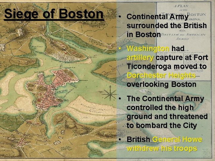 Siege of Boston • Continental Army surrounded the British in Boston • Washington had