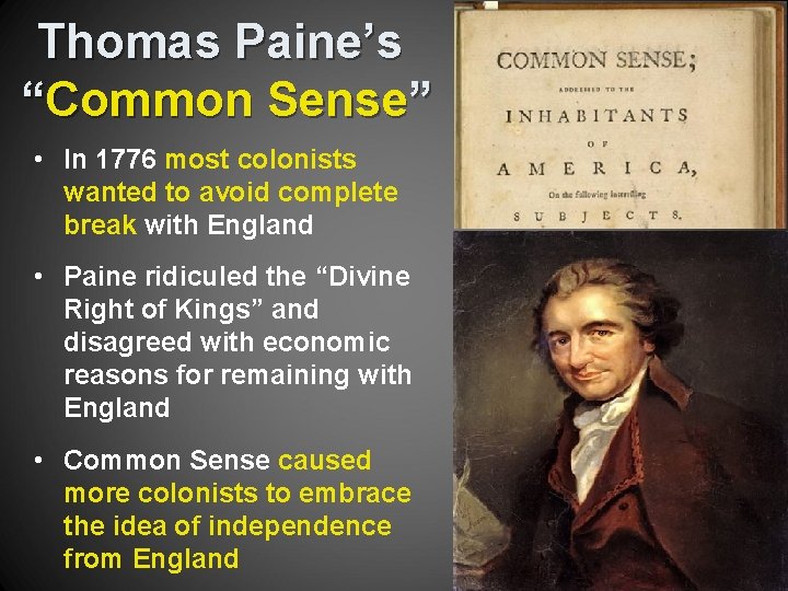 Thomas Paine’s “Common Sense” • In 1776 most colonists wanted to avoid complete break