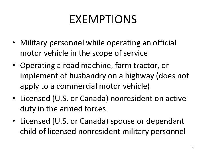 EXEMPTIONS • Military personnel while operating an official motor vehicle in the scope of