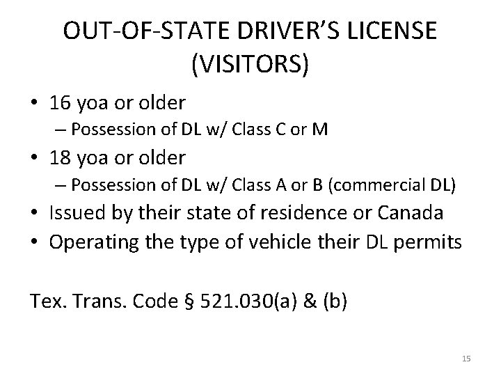OUT-OF-STATE DRIVER’S LICENSE (VISITORS) • 16 yoa or older – Possession of DL w/