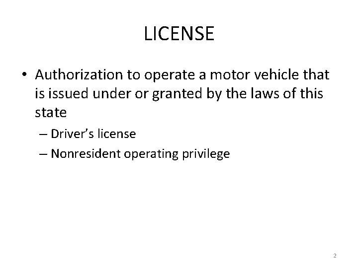 LICENSE • Authorization to operate a motor vehicle that is issued under or granted
