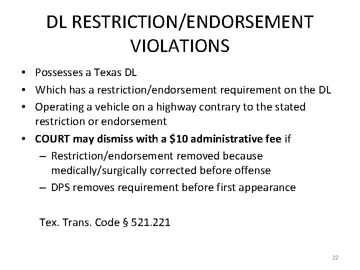DL RESTRICTION/ENDORSEMENT VIOLATIONS • Possesses a Texas DL • Which has a restriction/endorsement requirement