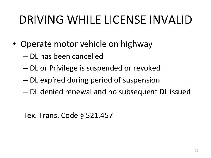 DRIVING WHILE LICENSE INVALID • Operate motor vehicle on highway – DL has been