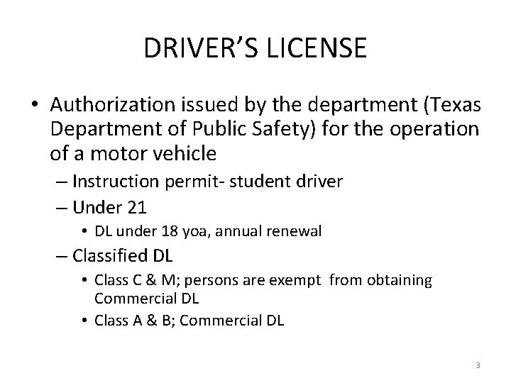 DRIVER’S LICENSE • Authorization issued by the department (Texas Department of Public Safety) for