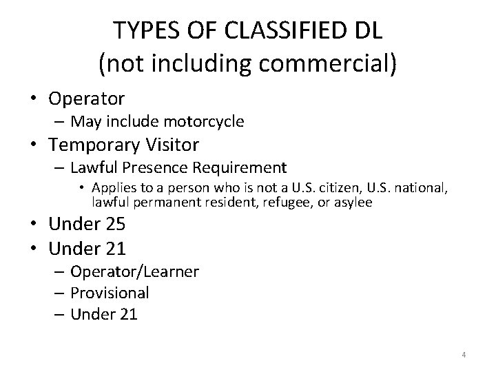 TYPES OF CLASSIFIED DL (not including commercial) • Operator – May include motorcycle •