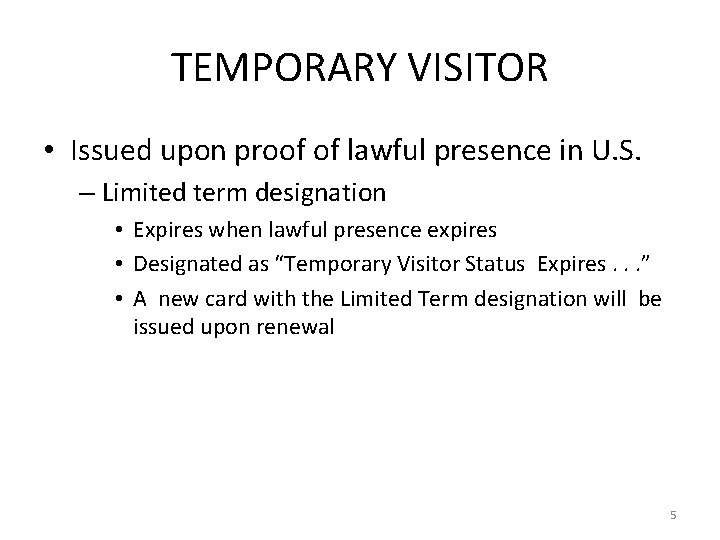 TEMPORARY VISITOR • Issued upon proof of lawful presence in U. S. – Limited