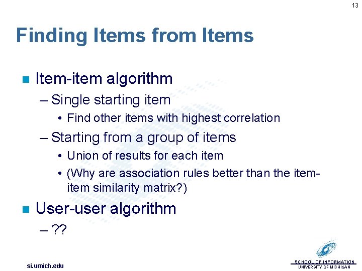 13 Finding Items from Items n Item-item algorithm – Single starting item • Find