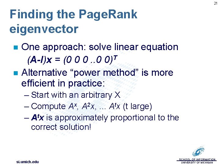 21 Finding the Page. Rank eigenvector n n One approach: solve linear equation (A-I)x