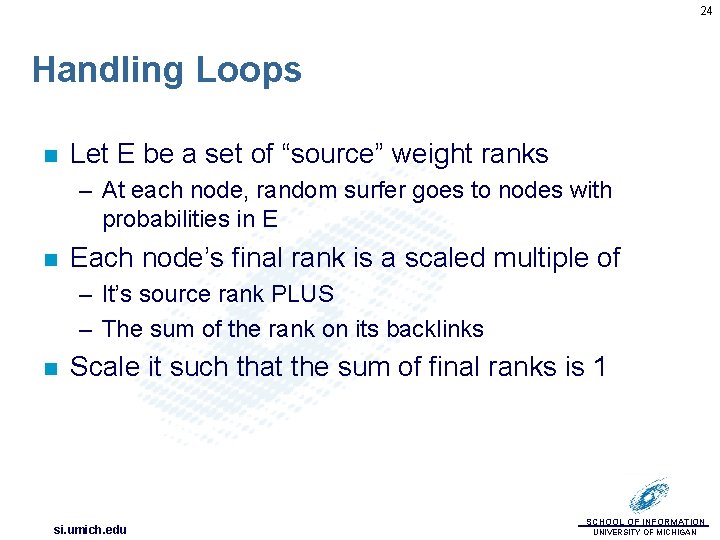 24 Handling Loops n Let E be a set of “source” weight ranks –