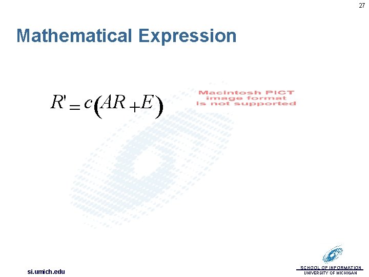 27 Mathematical Expression R' = c(AR + E ) si. umich. edu SCHOOL OF