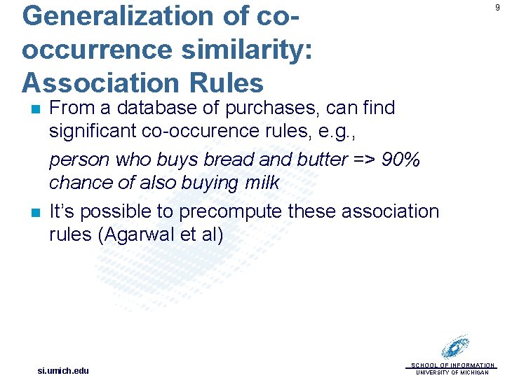 Generalization of cooccurrence similarity: Association Rules n n 9 From a database of purchases,