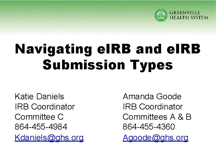 Navigating e. IRB and e. IRB Submission Types Katie Daniels IRB Coordinator Committee C