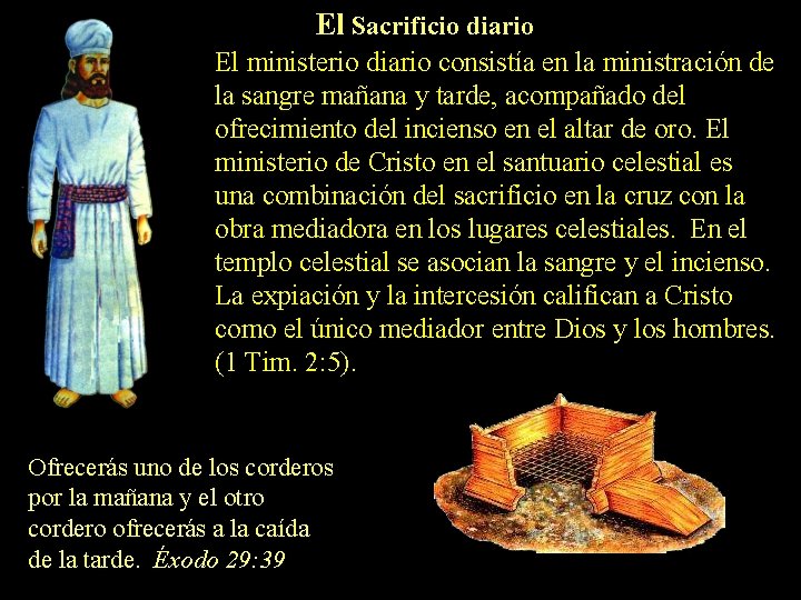 El Sacrificio diario El ministerio diario consistía en la ministración de la sangre mañana El Sacrificio diario El ministerio diario consistía en la ministración de la sangre mañana