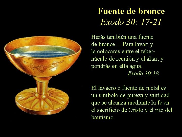 Fuente de bronce Exodo 30: 17 -21 Harás también una fuente de bronce. . Fuente de bronce Exodo 30: 17 -21 Harás también una fuente de bronce. .