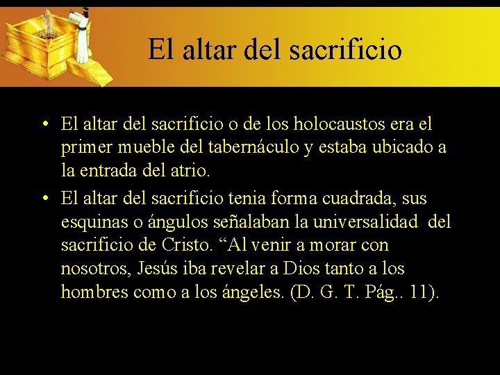 El altar del sacrificio • El altar del sacrificio o de los holocaustos era El altar del sacrificio • El altar del sacrificio o de los holocaustos era