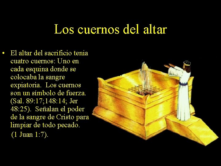 Los cuernos del altar • El altar del sacrificio tenia cuatro cuernos: Uno en Los cuernos del altar • El altar del sacrificio tenia cuatro cuernos: Uno en