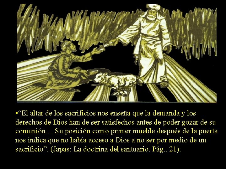 • “El altar de los sacrificios nos enseña que la demanda y los • “El altar de los sacrificios nos enseña que la demanda y los