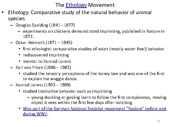 The Ethology Movement • Ethology: Comparative study of the natural behavior of animal species