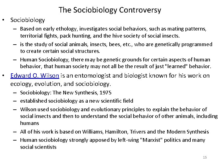 The Sociobiology Controversy • Sociobiology – Based on early ethology, investigates social behaviors, such