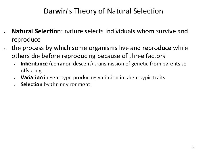 Darwin's Theory of Natural Selection: nature selects individuals whom survive and reproduce the process