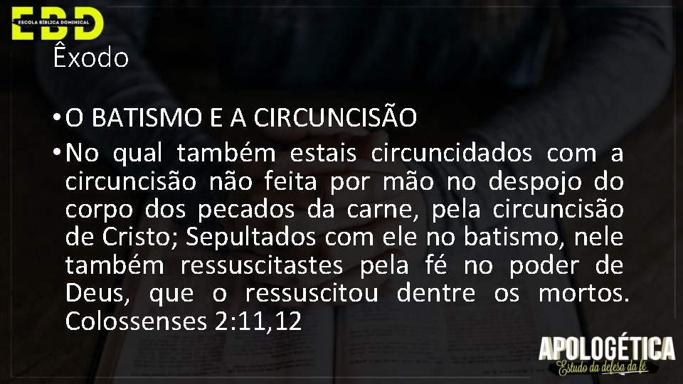 Êxodo • O BATISMO E A CIRCUNCISÃO • No qual também estais circuncidados com