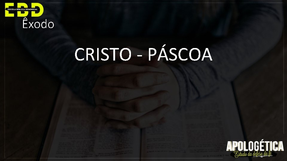 Êxodo CRISTO - PÁSCOA 