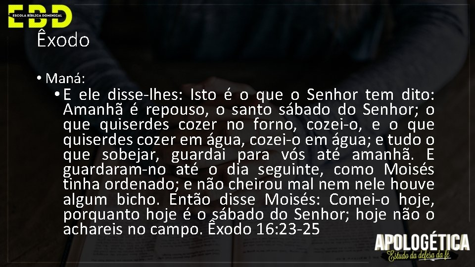 Êxodo • Maná: • E ele disse-lhes: Isto é o que o Senhor tem