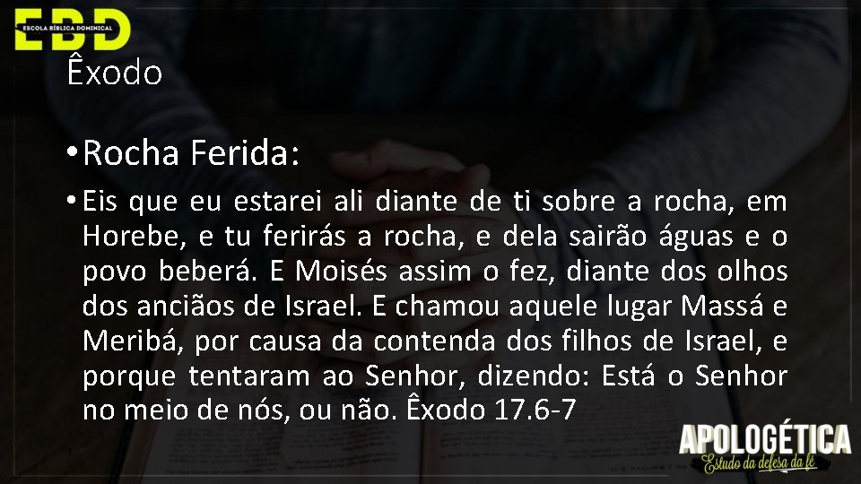 Êxodo • Rocha Ferida: • Eis que eu estarei ali diante de ti sobre