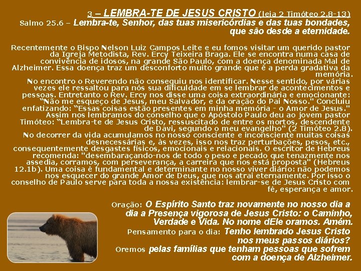 3 Salmo 25. 6 – – LEMBRA-TE DE JESUS CRISTO (leia 2 Timóteo 2.