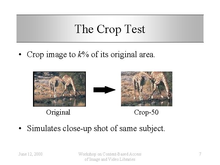 The Crop Test • Crop image to k% of its original area. Original Crop-50